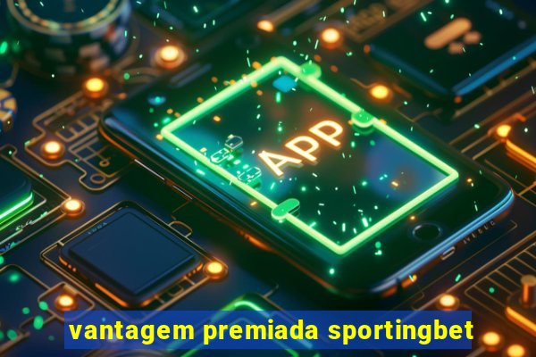 vantagem premiada sportingbet